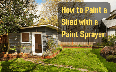 How to Paint a Shed with a Paint Sprayer