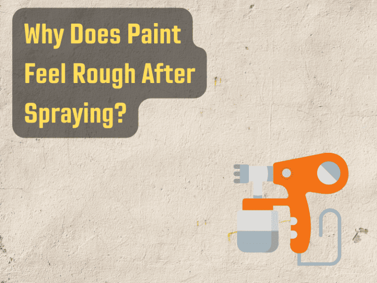 Why Does Paint Feel Rough After Spraying? Sprayer Guide